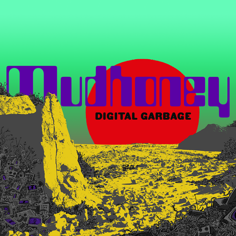 mudhoney, digital garbage