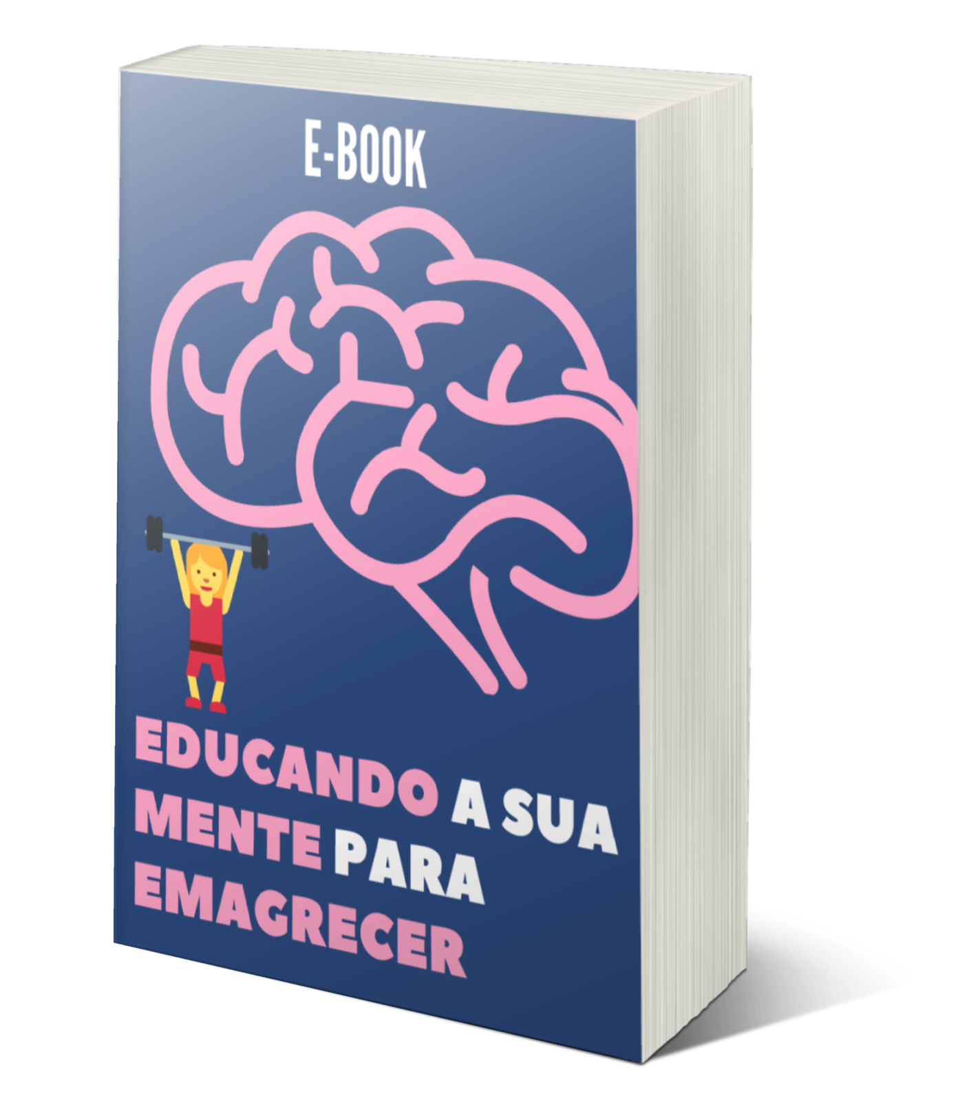 imagem é a capa de um e-book onde possui o desenho de um cérebro e uma pessoa levantando uma barra com pesos e escrito o titulo do e-book que é educando sua mente para emagrecer