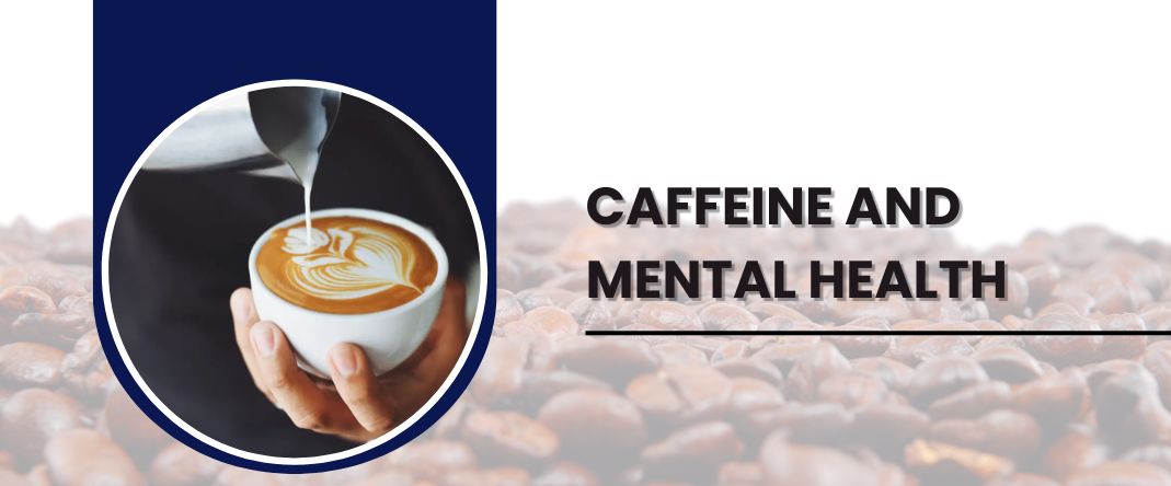 Caffeine and Mental Health