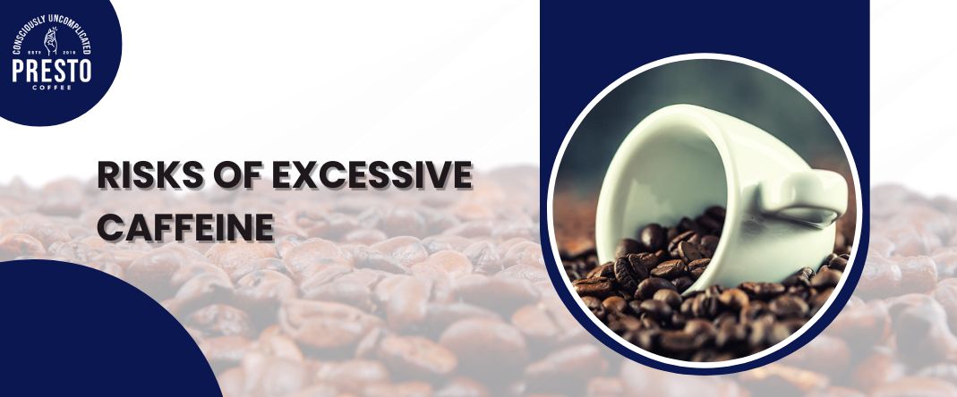 Risks of Excessive Caffeine Intake