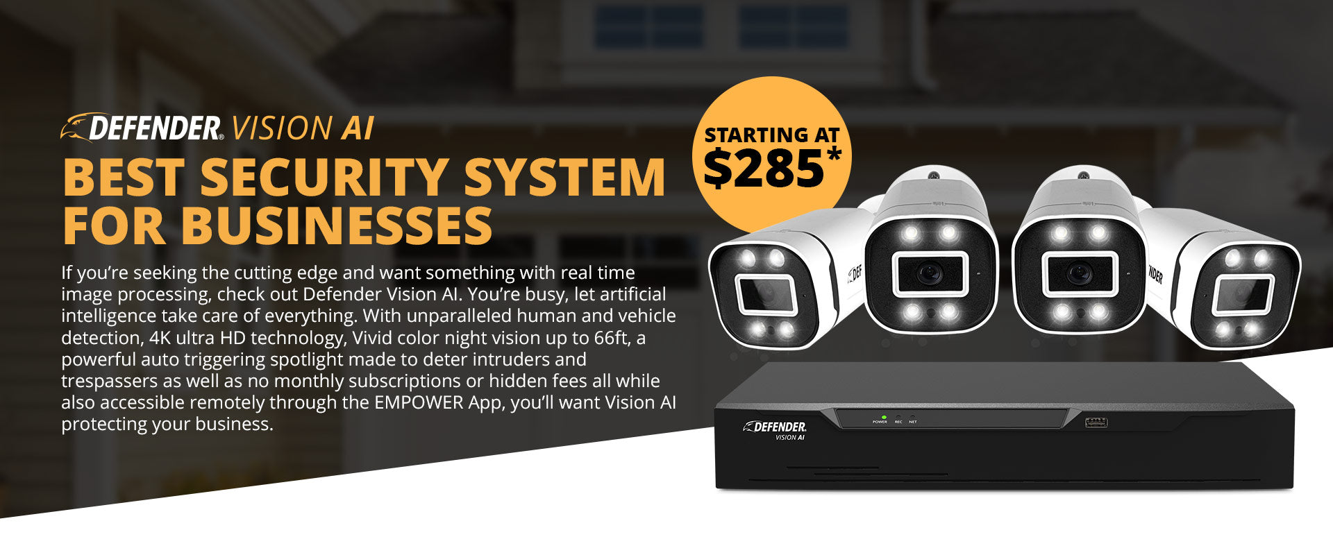 Smart Artificial Intelligence that differentiates Humans and Vehicles, Human Detection, 4K Ultra HD ClearVu™ Technology, Full Color Night Vision, LED Spotlight Deterrence, IP66 Weather Rated Cameras and Premium App for Simple and Easy Mobile Viewing. No Monthly Fees, 1TB Built-In HDD.
