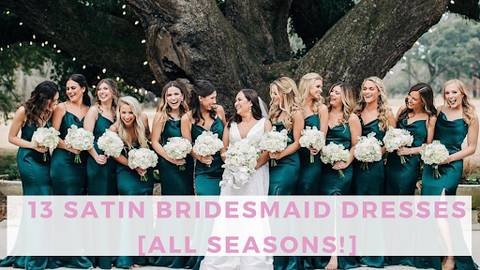 13 Satin Bridesmaid Dresses [6 Warm + 7 Cool-Weather!] & Bella Bridesmaids