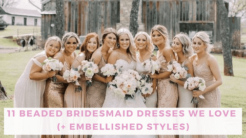Bride and bridesmaids wearing bridesmaid dresses featuring different types of embellishments