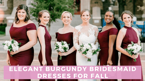 Elegant Burgundy Bridesmaid Dresses for Your Wedding & Bella Bridesmaids