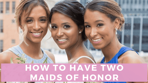 Can You Have Two Maid Of Honors Let S Talk About It Bella Bridesmaids
