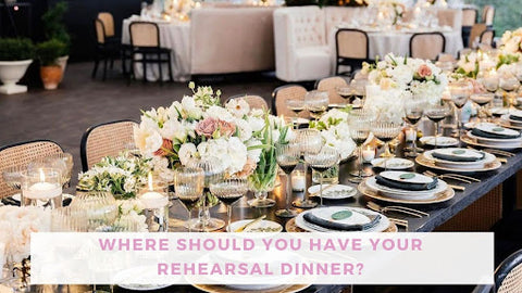 Where should you have your rehearsal dinner?