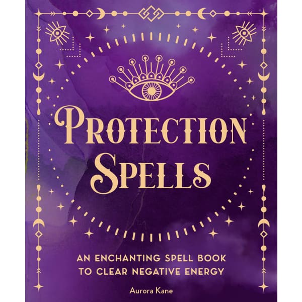 Protection Spells: An Enchanting Spell Book to Clear - The Pretty
