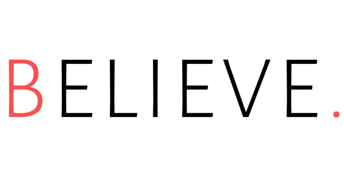 Believe.