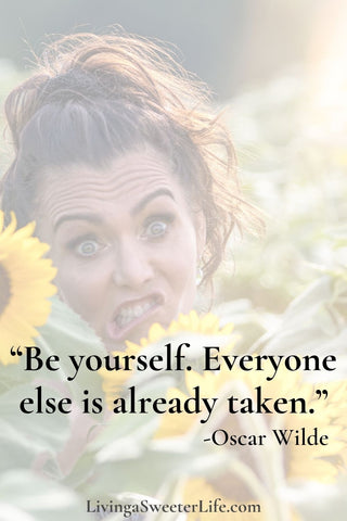 how to get your life together - be yourself everyone else is already taken -  living a sweeter life blog