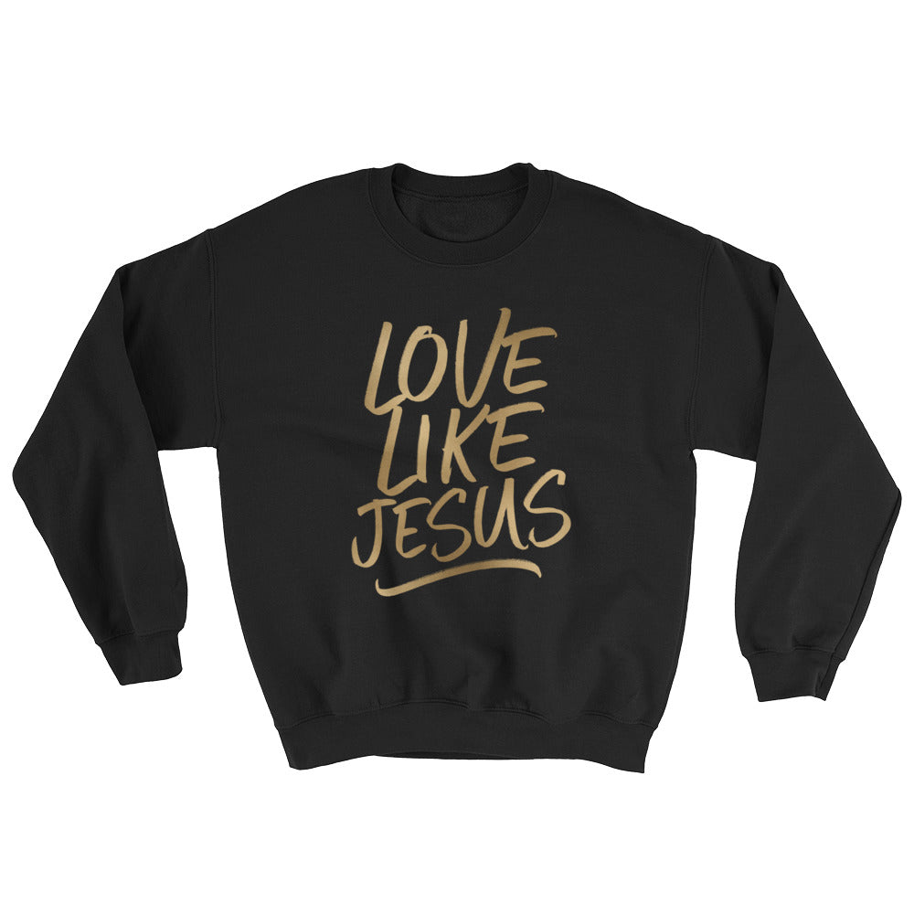 Love Like Jesus - Sweatshirt – StayWithGod.com