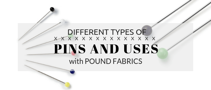 Different Types Of Pins And Uses Pound Fabrics