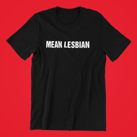 Mean Lesbian Shirt