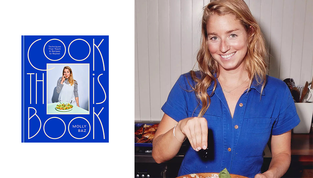 Molly Baz Cook This Book Cookbook Techniques That Teach and Recipes to Tepeat