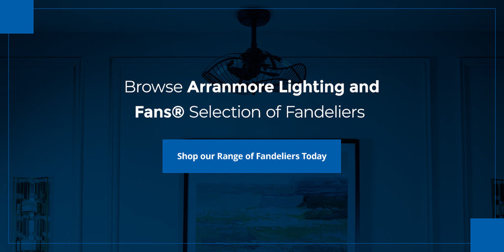 Browse our Selection of Arranmore Fandeliers