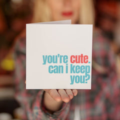 You're cute can I keep you notecard