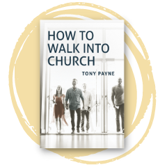 how to walk into church by tony payne