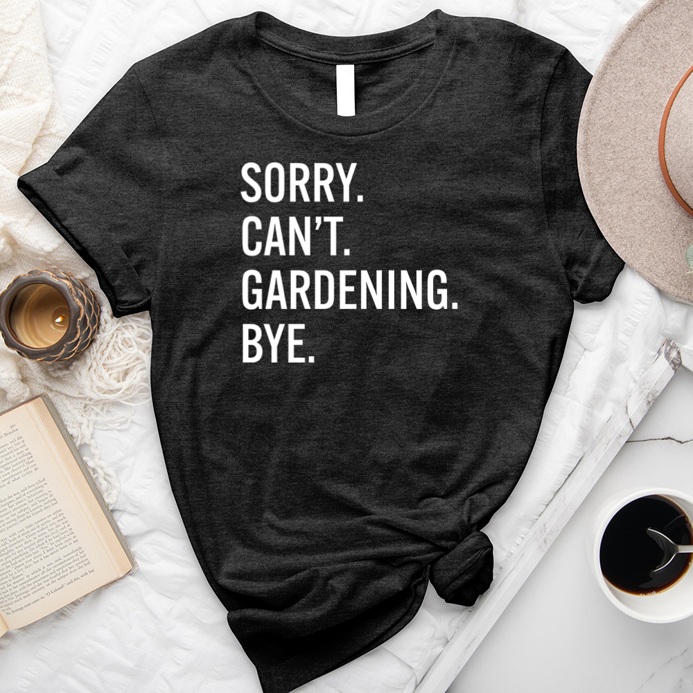 sorry can't gardening unisex tee