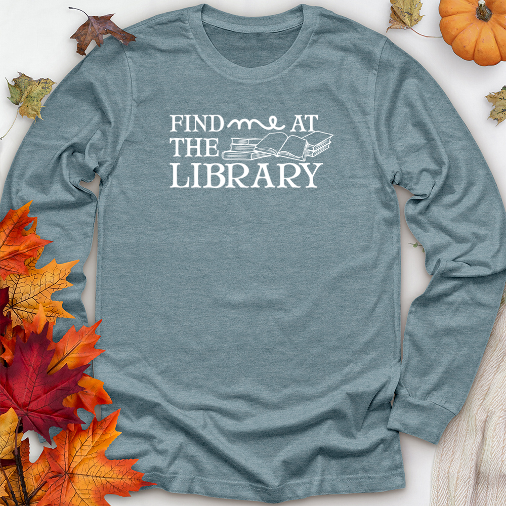 find me at the library unisex long sleeve tee