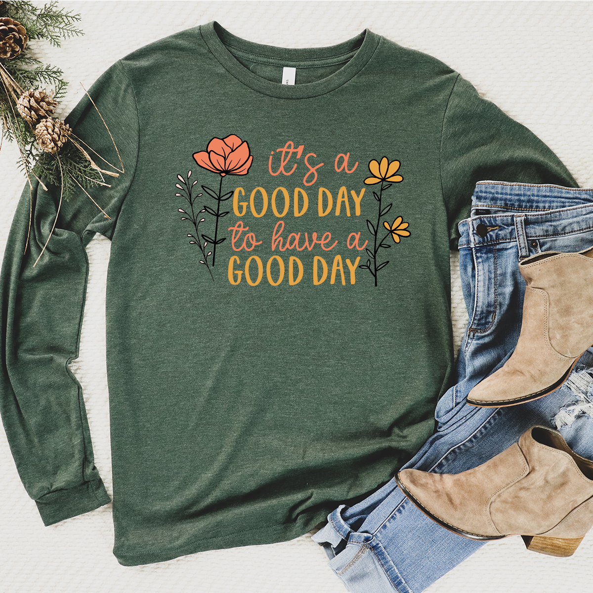 good day to have a good day long sleeve unisex tee