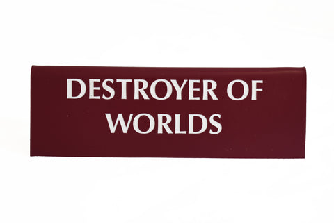 Destroyer Of Worlds Burgundy Nameplate Desk Sign Dudebromangifts