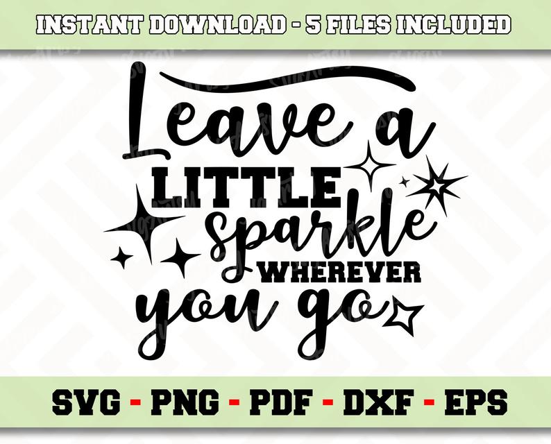 Svg Dxf Eps She Leaves A Little Sparkle Wherever She Goes Digital File Pdf Png Instant Download Jpeg Home Living Home Improvement