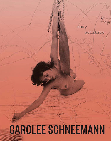 Carolee Schneemann
Body Politics