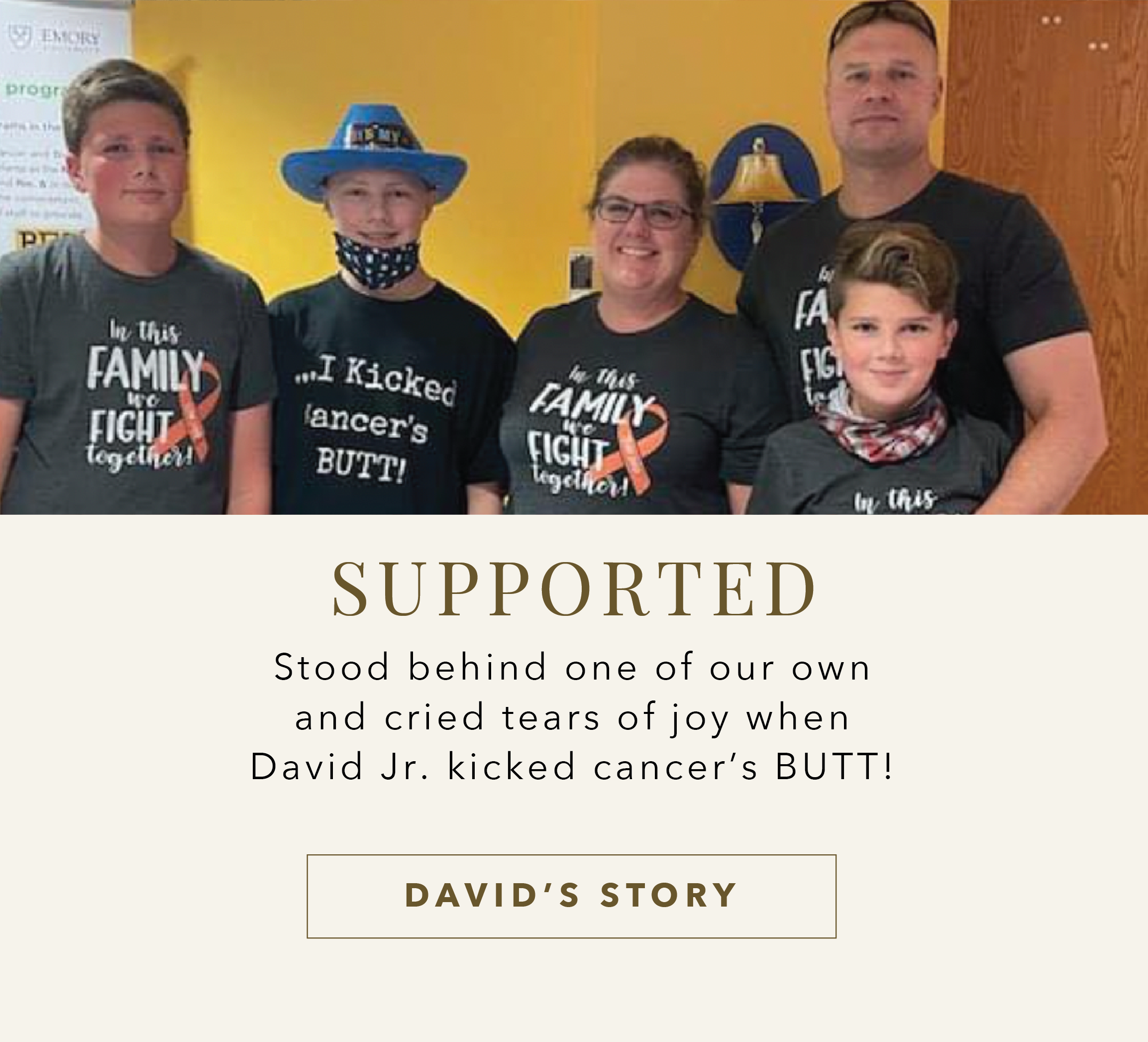 Supported David Jr as he kicked Cancer's BUTT!