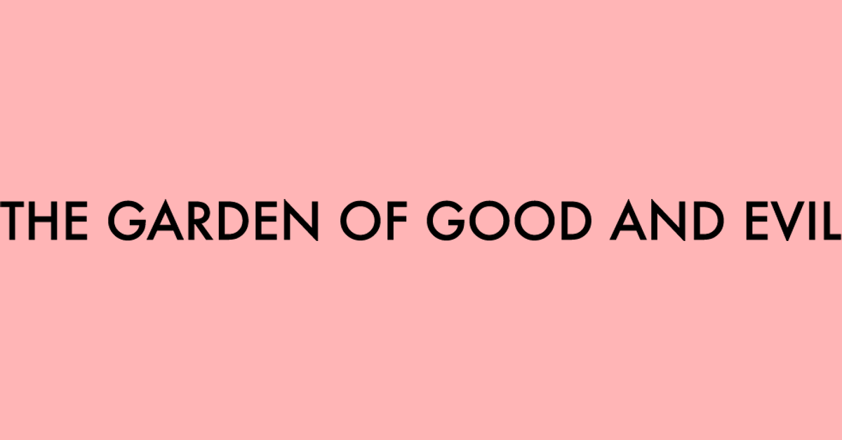 The Garden Of Good And Evil