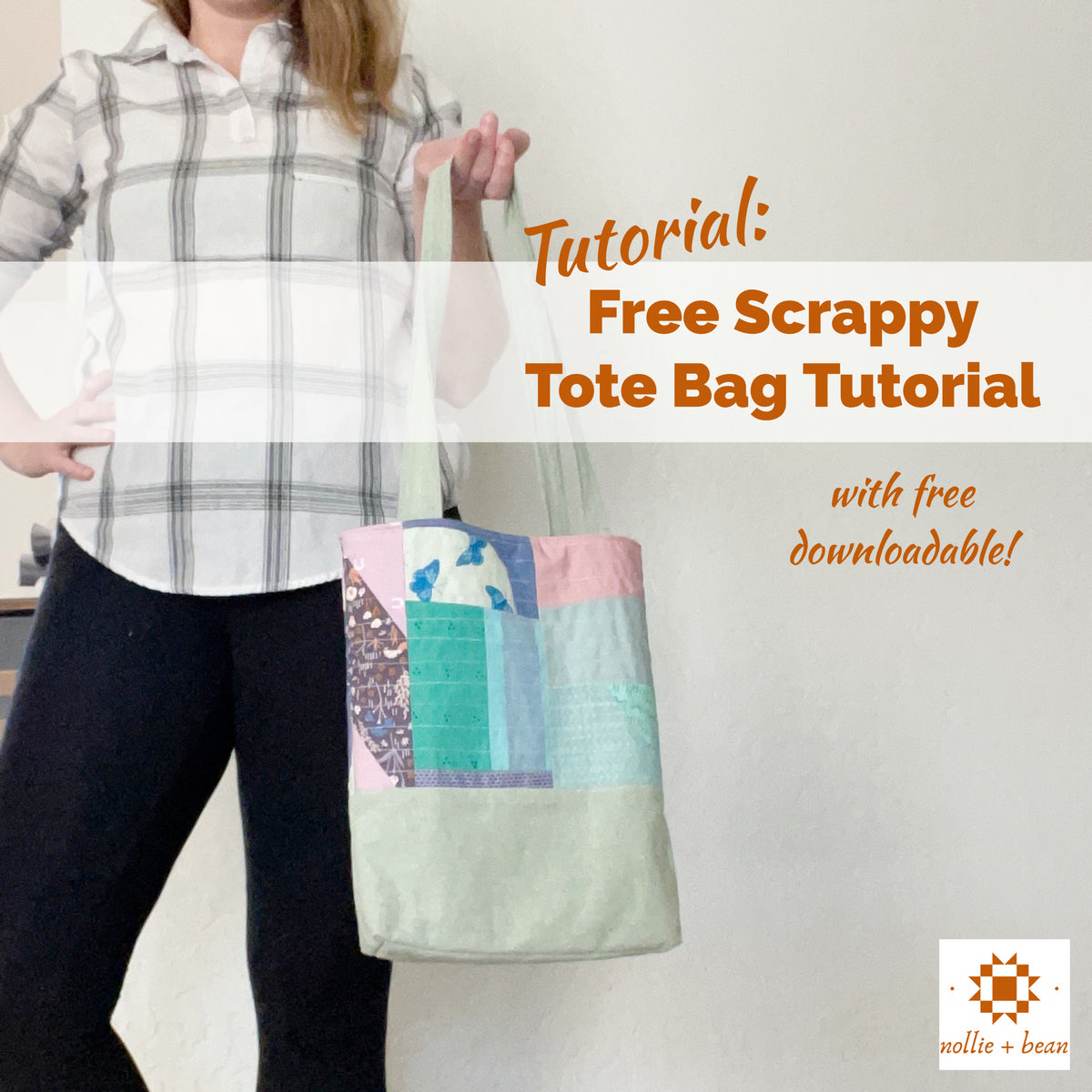 Tutorial: Scrappy Tote Bag – Nollie + Bean