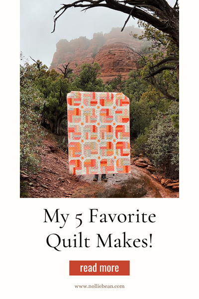 My 5 Favorite Quilt Makes - Nollie Bean