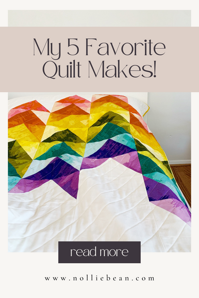 My 5 Favorite Quilt Makes - Nollie Bean
