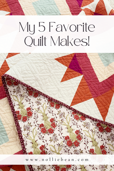 My 5 favorite quilt makes! – Nollie + Bean