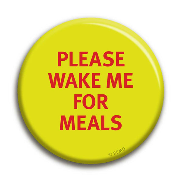 Please Wake Me for Meals Badge