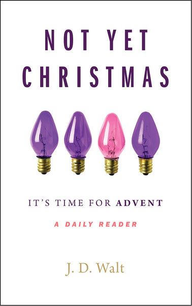 Not Yet Christmas: It's Time for Advent - A Daily Reader - Seedbed