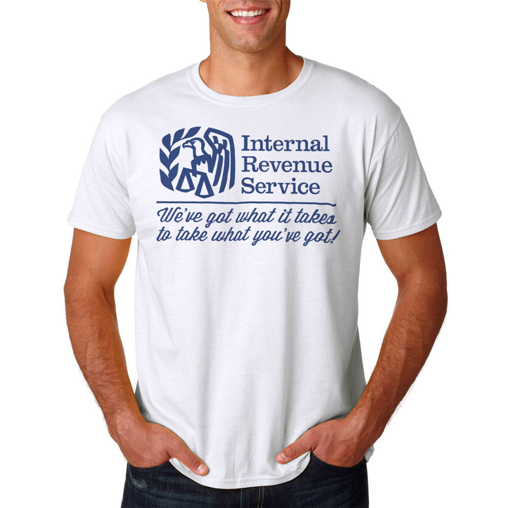 IRS We've Got What It Takes To Take What You've Got Shirts - Liberty ...