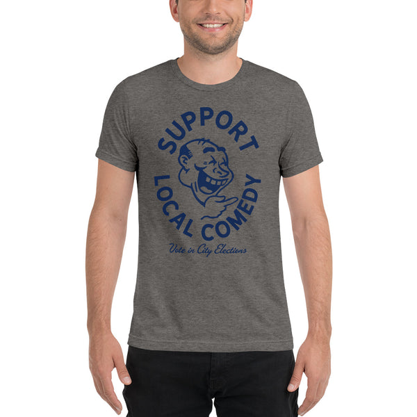 Support Local Comedy Vote in City Elections Tri-Blend T-Shirt - Liberty ...