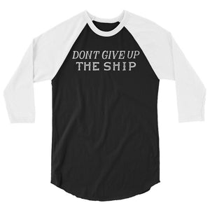 Don't Give Up The Ship 3/4 Sleeve Raglan Baseball Shirt - Liberty Maniacs