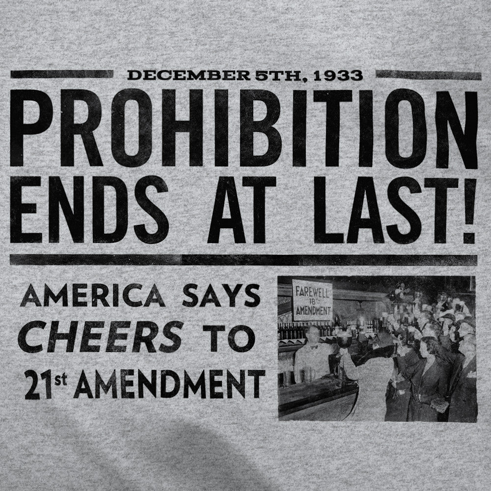 Prohibition Ends 21st Amendment Graphic TShirt Liberty Maniacs