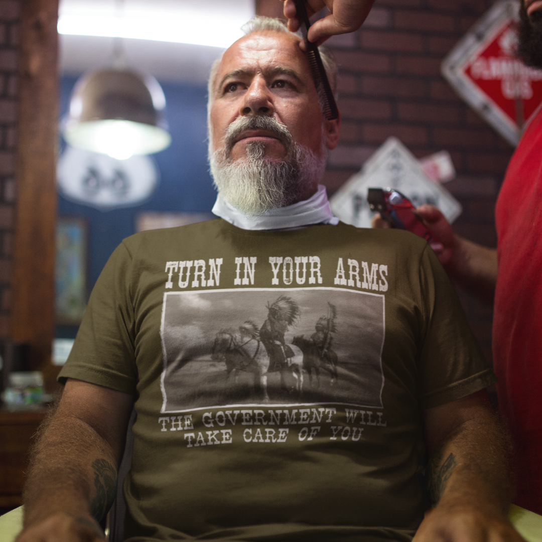 Download Turn In Your Guns The Government Will Take Care Of You Shirt Liberty Maniacs