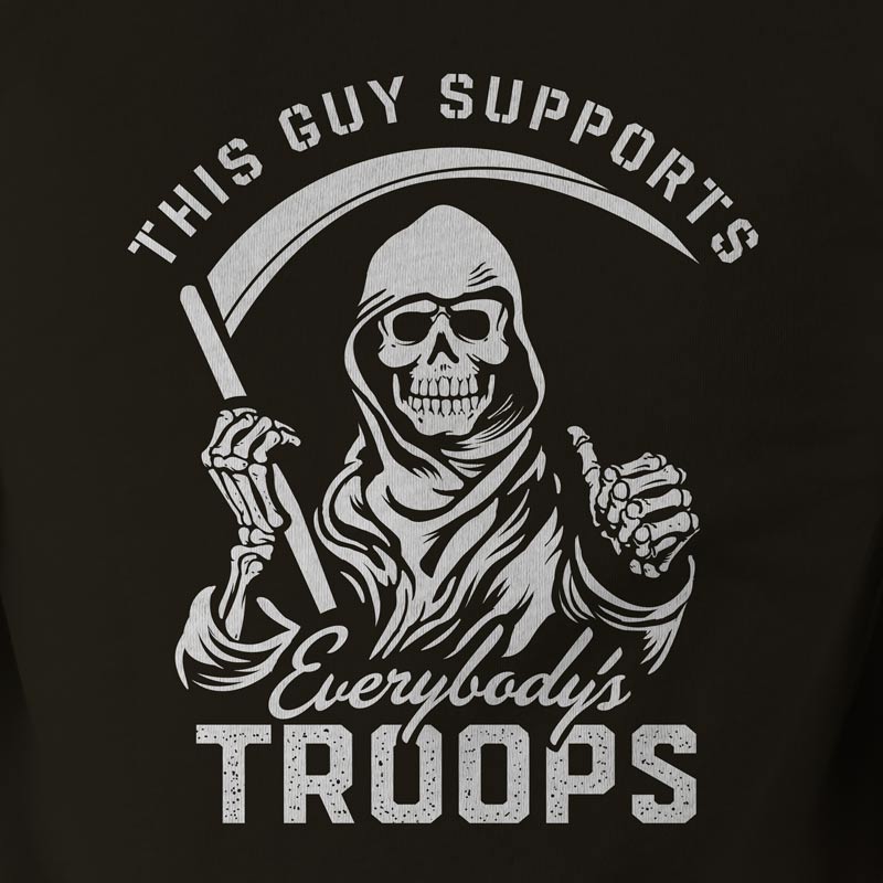This Guy Supports Everybody's Troops Grim Reaper T-Shirt - Liberty Maniacs