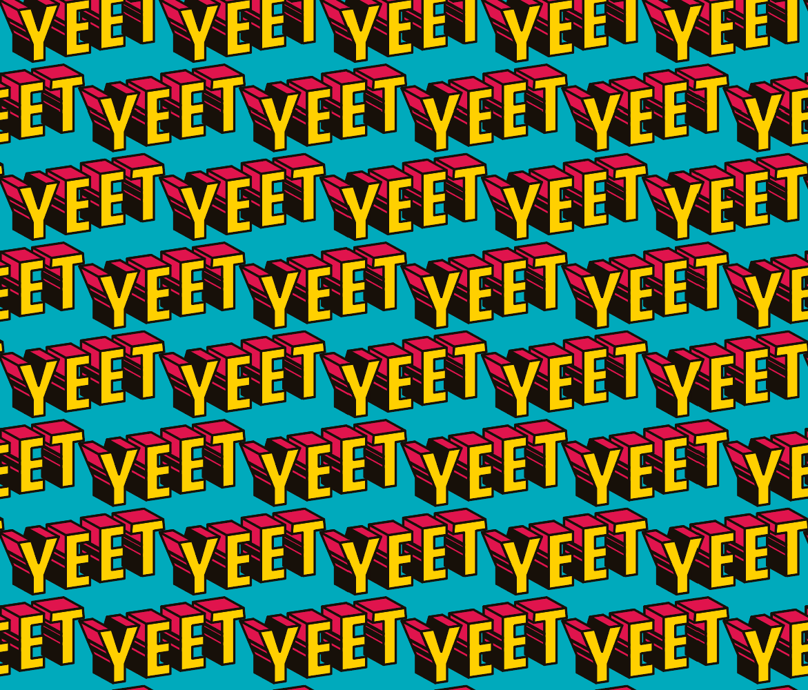 In This World You Either Yeet Or Get Yeeted