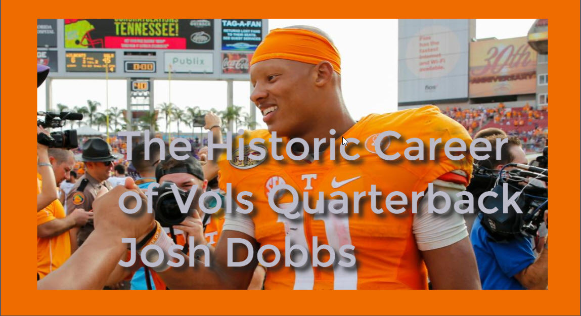 The Historic Career of Vols Quarterback Josh Dobbs - Rocky Top Gifts