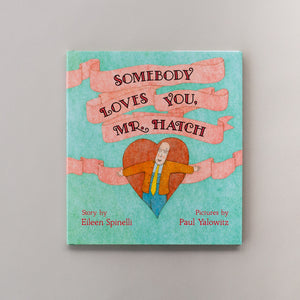Somebody Loves You Mr. Hatch - Little Heirloom Books