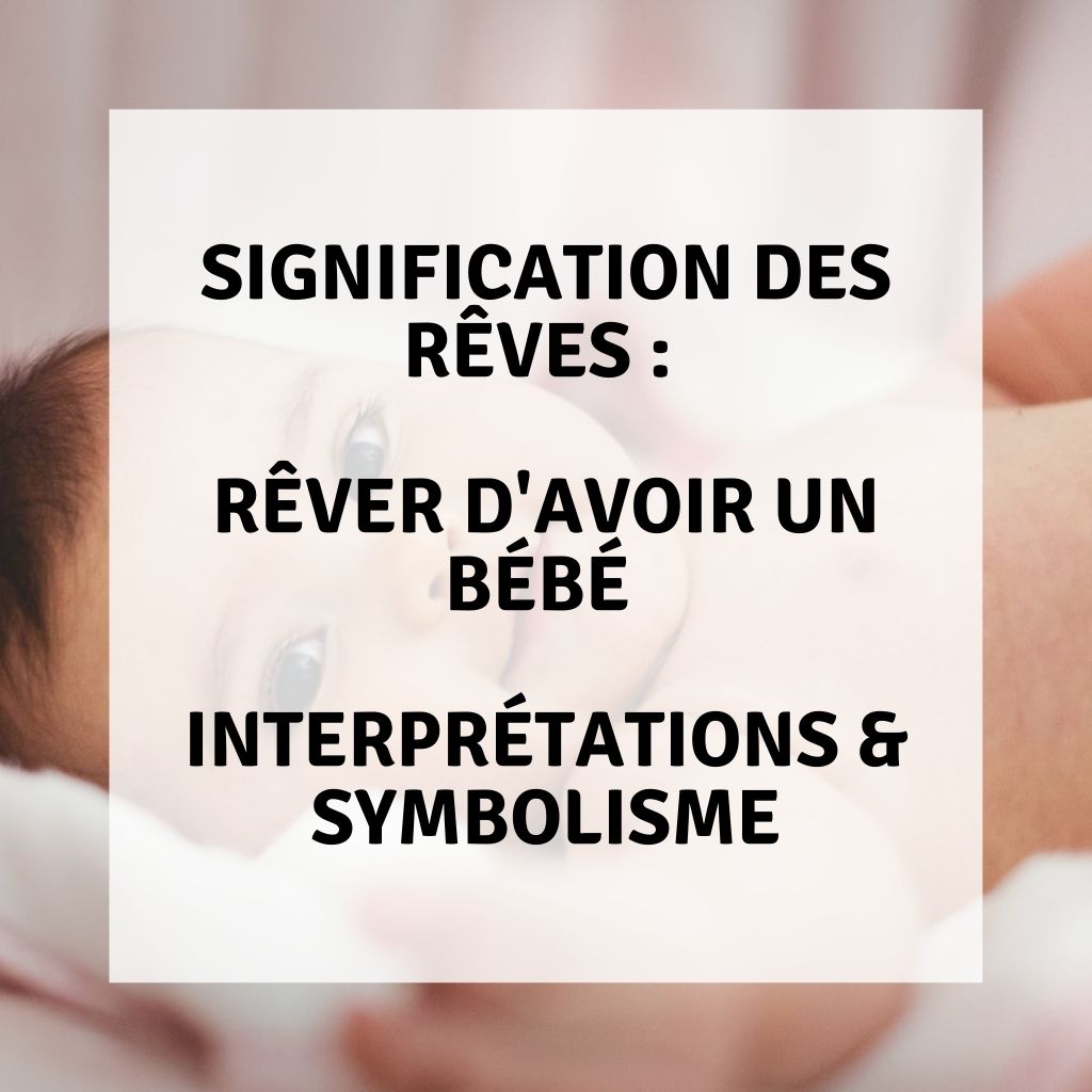 Signification Des Reves Rever D Avoir Un Bebe