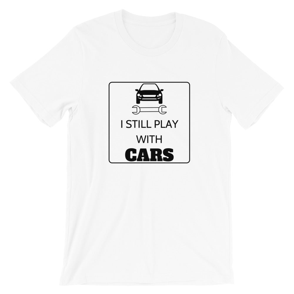 i still play with cars t shirt