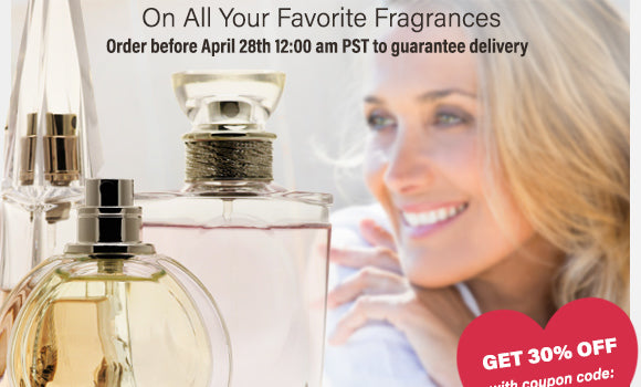 HURRY! Order on Time for Mother's Day. Get a 30% OFF Coupon on All Your Favorite Fragrances.