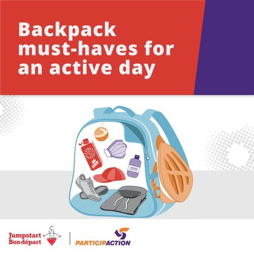 Backpack must-haves for an active day. A cartoon backpack containing various items, including sunscreen, a hat, and a mask, with a helmet strapped to the side. The Jumpstart and ParticipACTION logos are in the bottom left corner.