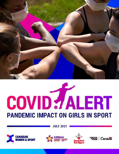 COVID ALERT Report cover page. Four girls wearing masks huddle with their elbows touching in the middle. Title: COVID ALERT. Subtitle: Pandemic Impact on Girls in Sport. July 2021. Logos for the following organizations: Canadian Women and Sport, E-Alliance, Jumpstart, and the Government of Canada.