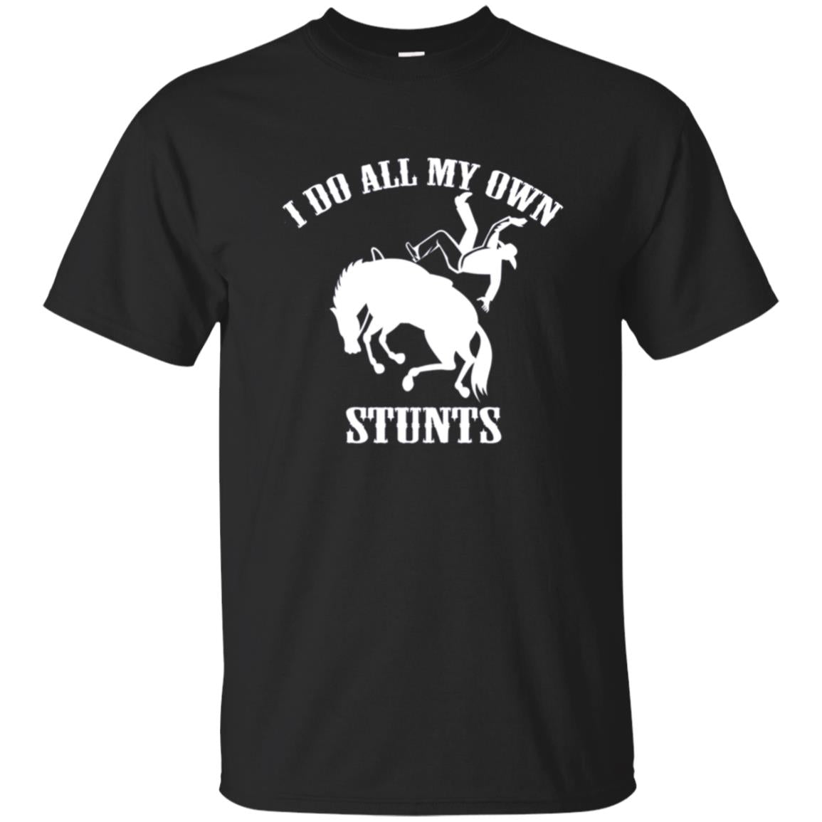 Funny Horse Riding Tee I Do All My Own Stunts T Shirt