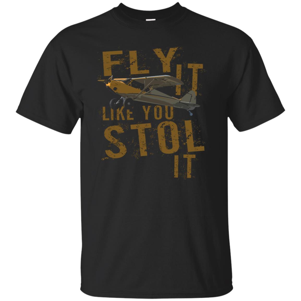 Fly It Like You Stol It | Bushflying Airplane Pilot T-shirt